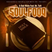 Soulfood (feat. Mr Tutt) - Single - A-Dub White