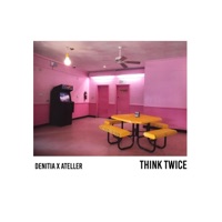 Think Twice - Single - ATELLER & Denitia