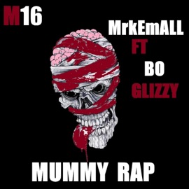 Mummy Rap (feat. BO Glizzy) MrkEmALL