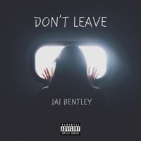 Don't Leave - Single - Jai Bentley