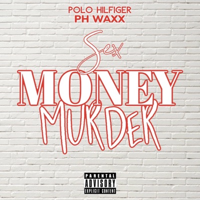 Sex Money Murder (feat. PH Waxx) - Single