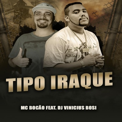Tipo Iraque (feat. Dj Vinicius Bosi) - Single