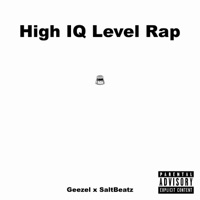 High IQ Level Rap (feat. Geezel) - Single - SaltBeatz