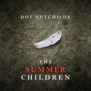 The Summer Children: The Collector, Book 3 (Unabridged) - Dot Hutchison