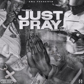 Just Pray (feat. Taliban) Blizzy Gwap