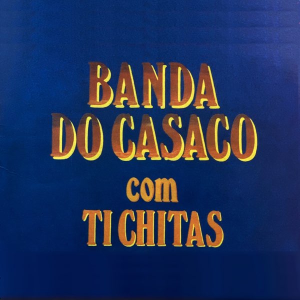 Banda do Casaco Com Ti Chitas – álbum de Banda Do Casaco – Apple Music
