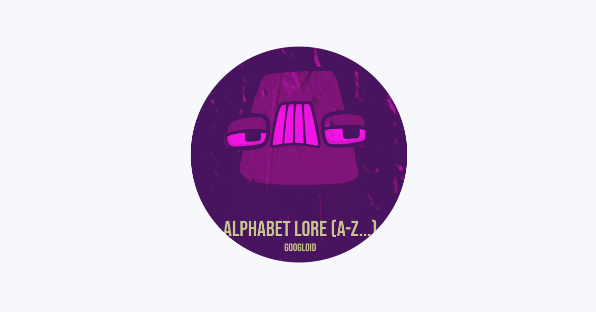Alphabet Lore (A-Z) - Single - Album by Googloid - Apple Music