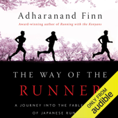 The Way of the Runner: A Journey into the Fabled World of Japanese Running (Unabridged) - Adharanand Finn Cover Art