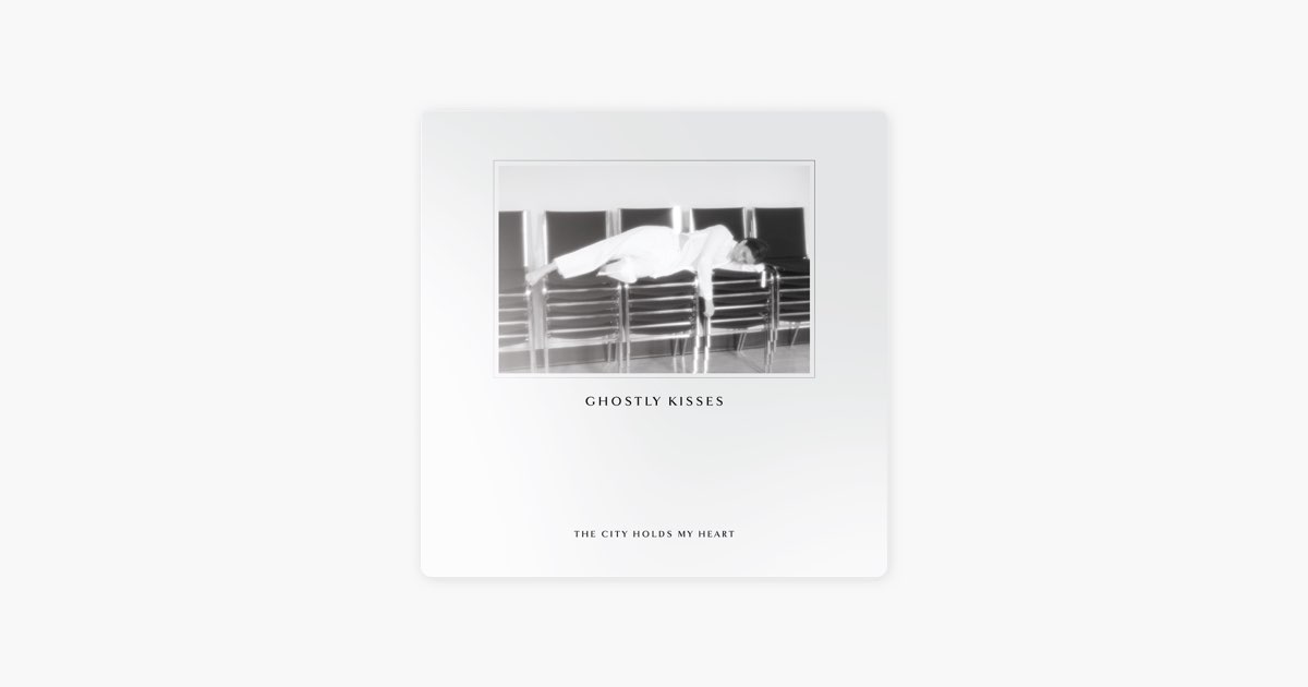 The City Holds My Heart - Ghostly Kisses