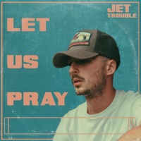 Let Us Pray - Single - Jet Trouble