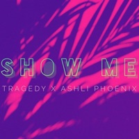 Show Me (feat. Ashli Phoenix) - Single - Tragedy602