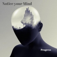 Notice Your Mind - Single - Progress