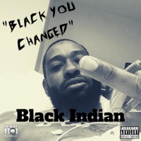Black You Changed - Single - Black Indian