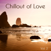 Chillout of Love, Vol. 2 - Various Artists