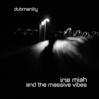 Dubmanity - Irie Miah & The Massive Vibes