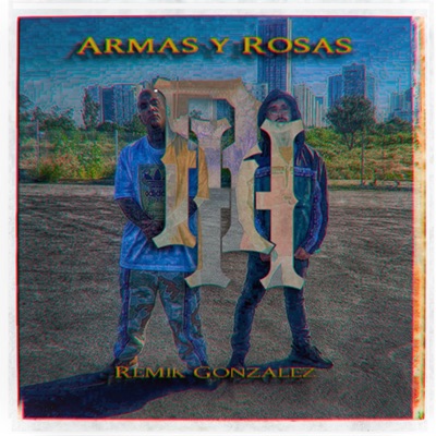 Armas y Rosas (feat. Remik Gonzalez) - Single
