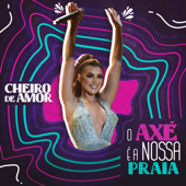 O Axé É a Nossa Praia - EP - Cheiro De Amor