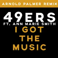 I got the Music (feat. Ann Marie Smith) [Arnold Palmer Remix]