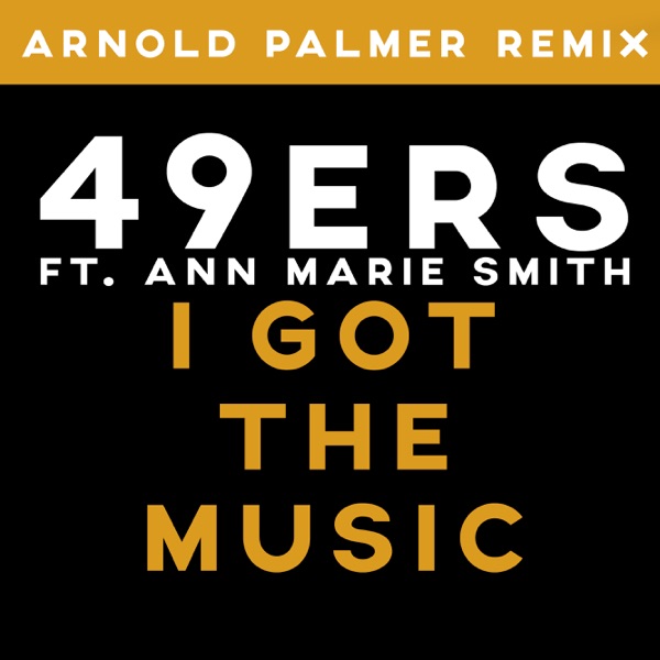 I got the Music (feat. Ann Marie Smith) [Arnold Palmer Remix] - Single