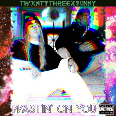 Wastin' on You (feat. $unny) - Single