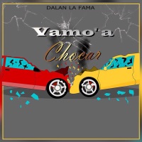 Vamo a Chocar - Single - Dalan La Fama
