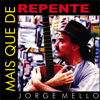 Mais Que de Repente - Jorge Mello