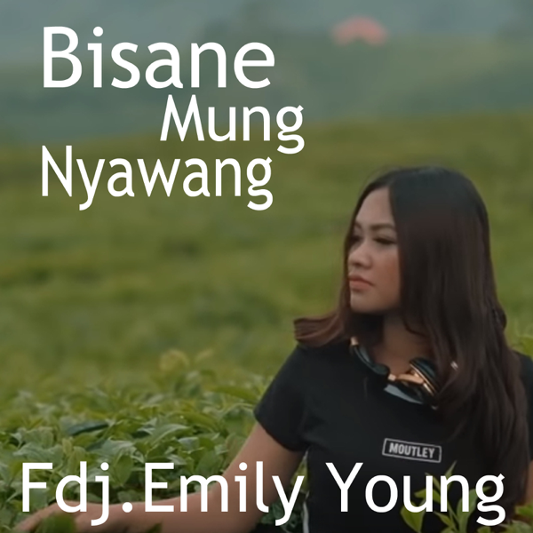 Bisane Mung Nyawang Single By Fdj Emily Young On Apple Music