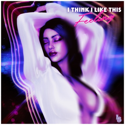 I Think I Like This Feeling - Single