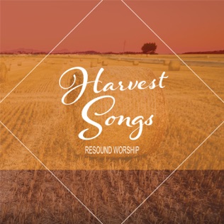 Resound Worship We See The Fruitful Harvest