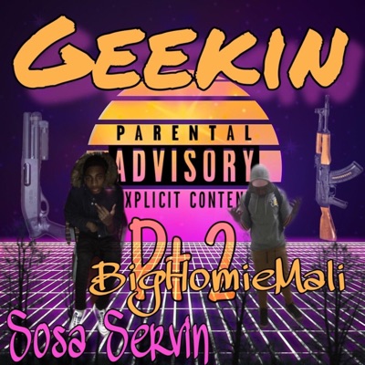 Geekin' (feat. BigHomieMali) - Single