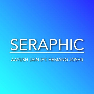 Seraphic (feat. Hemang Joshi) - Single