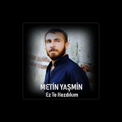 Listen to Metîn Yaşmîn, watch music videos, read bio, see tour dates & more!