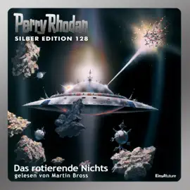 Das rotierende Nichts - Perry Rhodan - Silber Edition 128 (Ungekürzt)