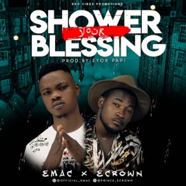 Shower Your Blessing (feat. Ecrown) Emac