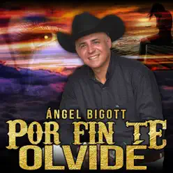Por Fin Te olvidé - Single - Angel Bigott
