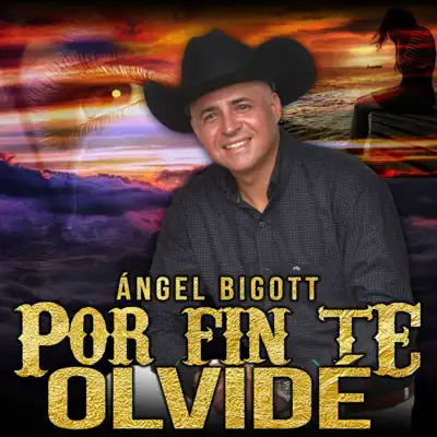 Por Fin Te olvidé - Single - Angel Bigott
