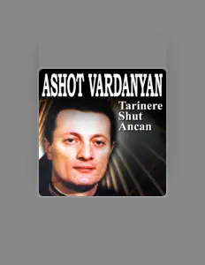 收听 Ashot Vardanyan、观看音乐视频、阅读小传、查看巡演日期等 ！