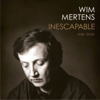 INESCAPABLE (1980-2020) - Wim Mertens