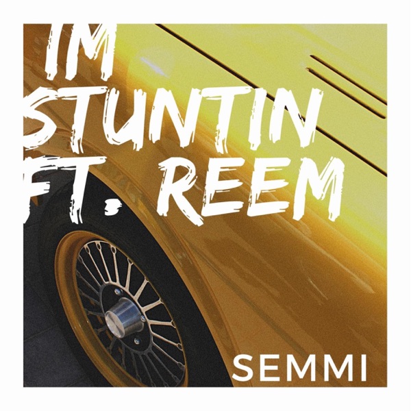 I'm Stuntin' (feat. Reem)