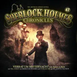 Verrat um Mitternacht: Sherlock Holmes Chronicles 47