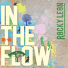 In the Flow - Rocky Leon