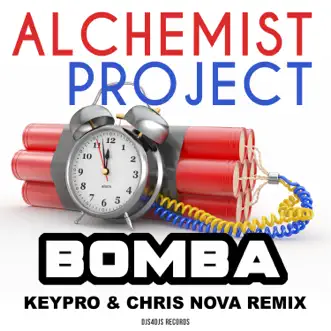 Bomba (Keypro / Chris Nova Rmx) - Single by Djs4Djs & Alchemist Project album reviews, ratings, credits