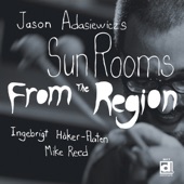 Jason Adasiewicz's Sun Rooms - Classic Route