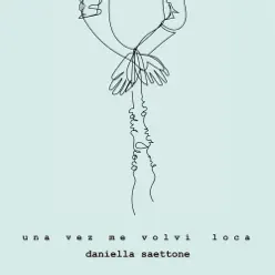 Una Vez Me Volví Loca - Daniella Saettone Una Vez Me Volví Loca - Daniella Saettone