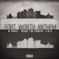 Fort Worth Anthem - Single - Jdiggs Tha Prodigy, DJ Grace & J/O/E