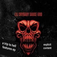 A Trip to Hell: Features EP - Lil Crybaby Sauce God