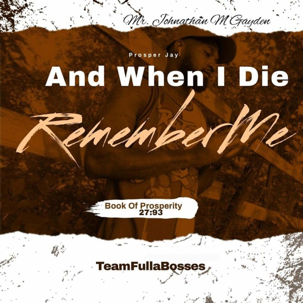 And When I Die Remember Me Book of Prosperity 27:93 (feat. Dee Sosa)