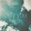 Only You - Single