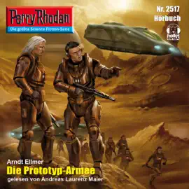 Die Prototyp-Armee - Perry Rhodan - Erstauflage 2517 (Ungekürzt)