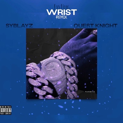 Wrist (feat. SyBlayz & Quest Knight) [Remix ( Part II)] - Single